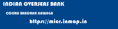 INDIAN OVERSEAS BANK  ODISHA BHADRAK NALANGA   micr code